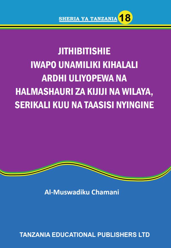 JITHIBITISHIE IWAPO UNAMILIKI KIHALALI ARDHI ULIYOPEWA NA SERIKALI ZA MITAA AU SERIKALI KUU